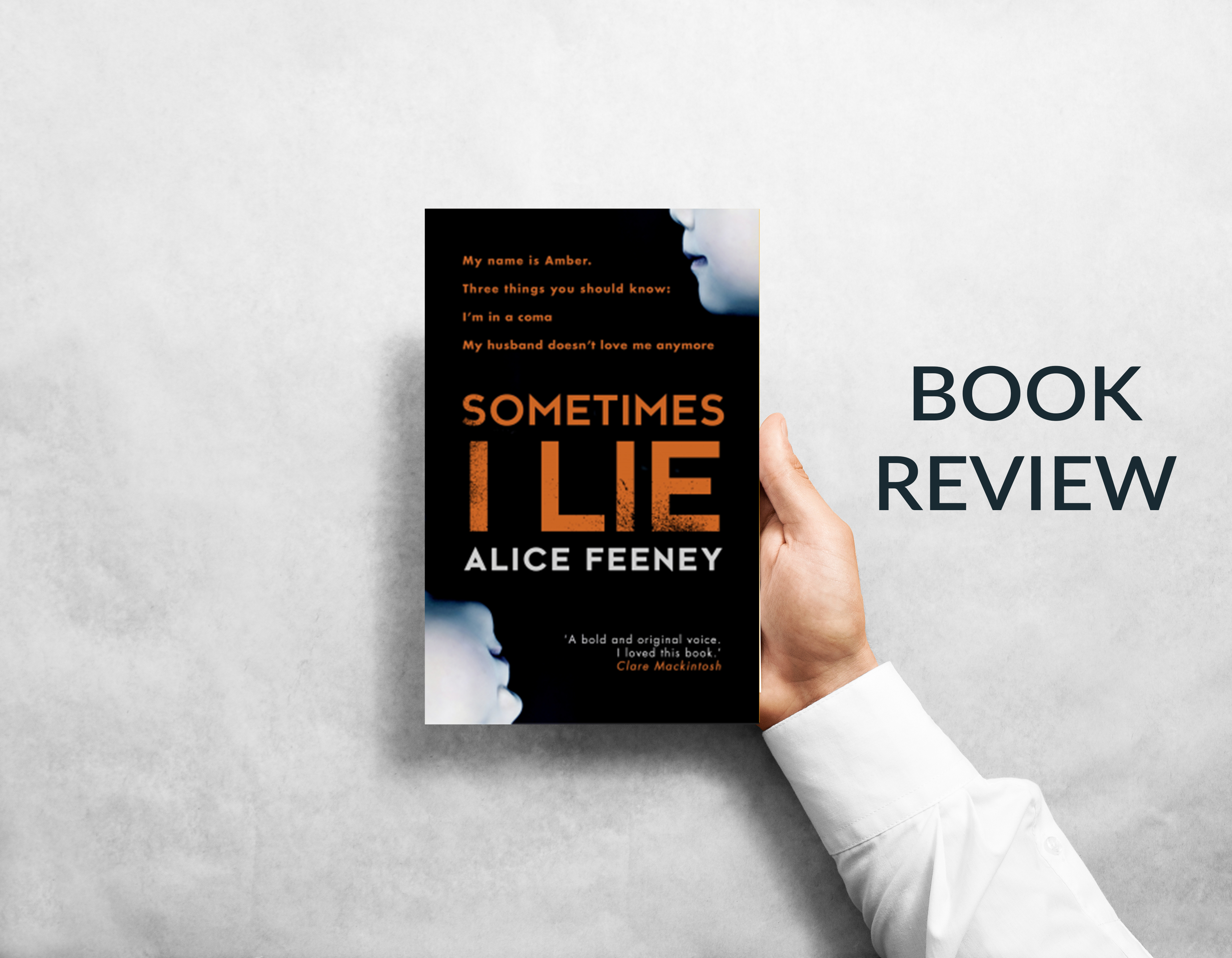 Sometimes I Lie by Alice Feeney – Book Review