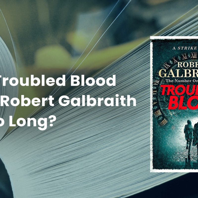 Is Troubled Blood by Robert Galbraith Too Long