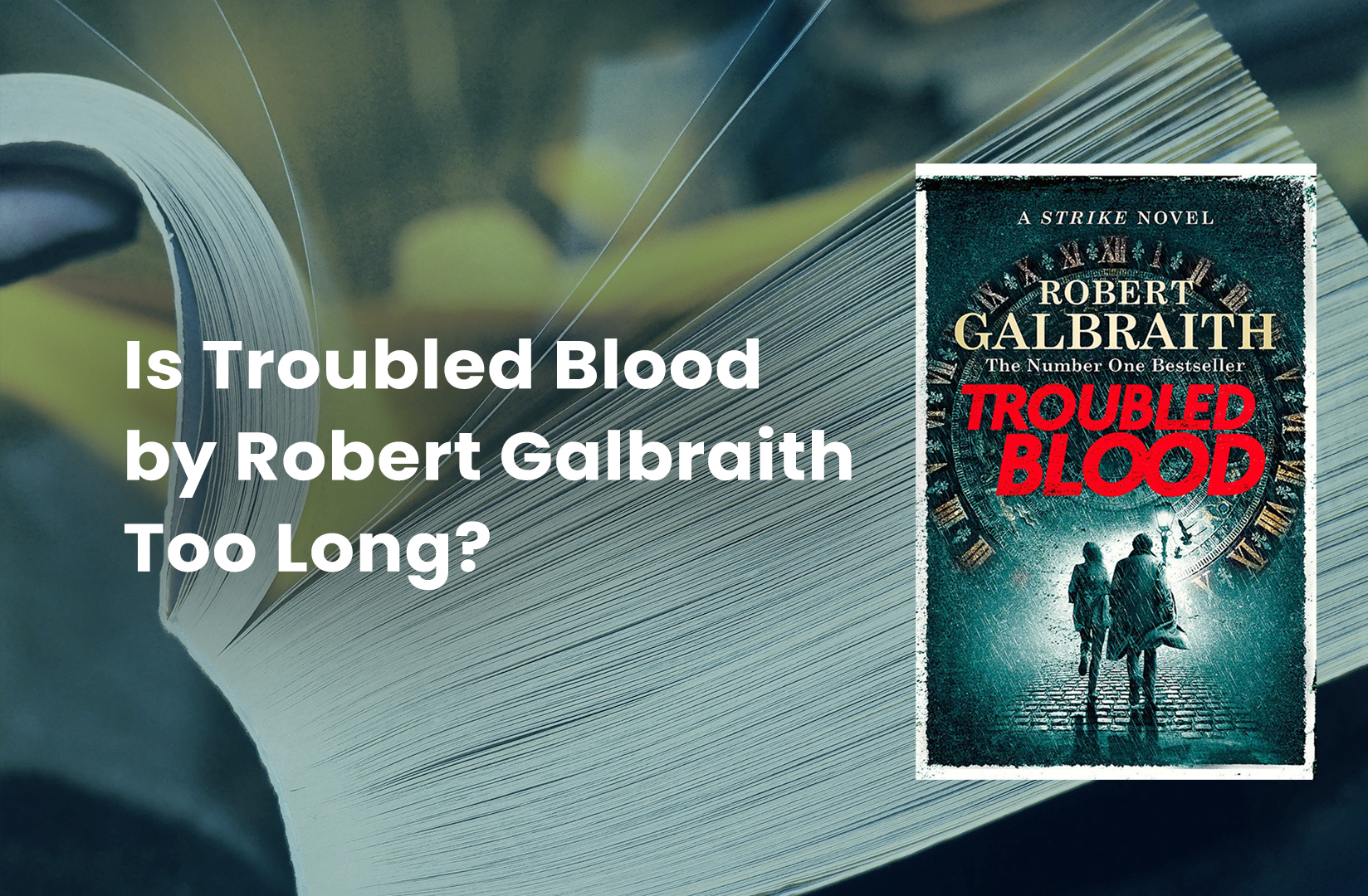 Is Troubled Blood by Robert Galbraith Too Long